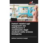 Fattori relativi agli insegnanti che influenzano il rendimento degli studenti nelle scienze biologiche