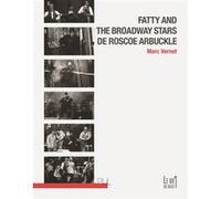 Fatty and the Broadway Stars de Roscoe Arbuckle Marc Vernet (Auteur)