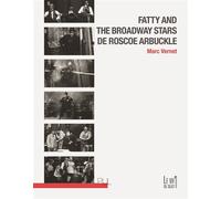 Fatty and the Broadway Stars de Roscoe Arbuckle - Marc Vernet - Presses Universitaires Lyon - broché - Biographie