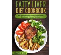 Fatty Liver Diet Cookbook: 100 Nourishing Recipes to Support Liver Health and Promote Wellness