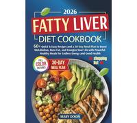 Fatty Liver Diet Cookbook: 60+Quick & Easy Recipes and a 30-Day Meal Plan to Boost Metabolism, Burn Fat, and Energize Your Life with Powerful Healthy Meals for Endless Energy and Good Health