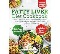 FATTY LIVER DIET COOKBOOK: Easy, Delicious, and Liver-Friendly Meals to Support Detox, Weight Loss, and Long-Term Wellness