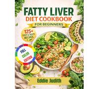 FATTY LIVER DIET COOKBOOK FOR BEGINNERS: Simple And Tasty Low-Fat , Low-Carb Recipes With Meal Plan