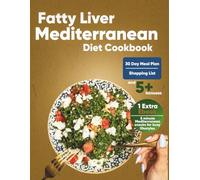 Fatty Liver Mediterranean Diet Cookbook: 160 Delicious Recipes plus 16-Week Healing Plan with Meal Guides, Food Lists, Energy Trackers, and Bonus Snack Recipes