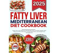 fatty liver Mediterranean Diet cookbook: Super Easy and Delicious Diet Recipes with Complete Weekly Meal Plans for NAFLD Recovery, Energy Restoration, and Weight loss Management