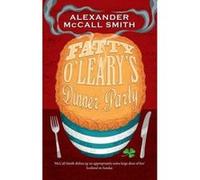 Fatty O'leary's Dinner Party Alexander Mccall Smith Alexander Mccall Smith (Auteur)