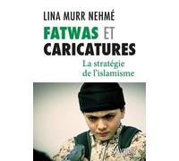 Fatwas et caricatures : la stratégie de l'Islamisme