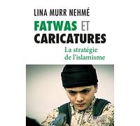 Fatwas et caricatures : la stratégie de l'Islamisme