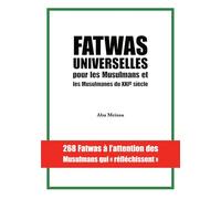 Fatwas universelles pour les Musulmans et les Musulmanes du XXIe siècle