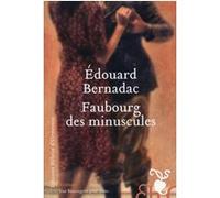 Faubourg des minuscules Edouard Bernadac (Auteur)