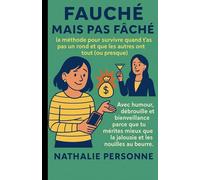 Fauché mais pas fâché : La méthode pour survivre quand t’as pas un rond et que les autres ont tout (ou presque): avec humour, débrouille et ... que la jalousie et les nouilles au beurre