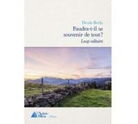 Faudra-t-il se souvenir de tout ? Tome 1 : Loup solitaire