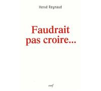 Faudrait pas croire... - REYNAUD HERVE - Cerf - broché - Récit