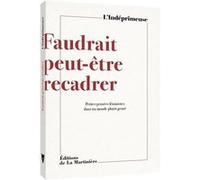 Faudrait peut-être recadrer L'Indéprimeuse (Auteur), Camille Emmanuelle (Préface)