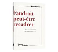 Faudrait peut-être recadrer Petites pensées féministes dans un monde plutôt genré - L'Indéprimeuse - La Martiniere Eds De - broché - Anthologie