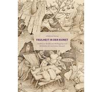 Faulheit in Der Kunst: Studien Zu Acedia Und Müßigang Vom Mittelalter Bis Zur Frühen Neuzeit