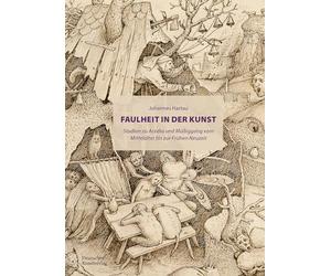 Faulheit in Der Kunst: Studien Zu Acedia Und Müßigang Vom Mittelalter Bis Zur Frühen Neuzeit