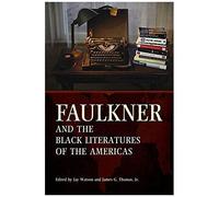 Faulkner And The Black Literatures Of The Americas