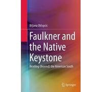 Faulkner And The Native Keystone : Reading (Beyond) The American South