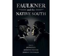 Faulkner and the Native South (Faulkner and Yoknapatawpha Series) - [Version Originale] Inconnu (Auteur)