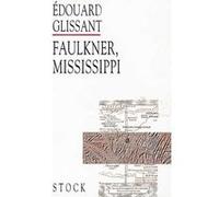 Faulkner Mississippi Edouard Glissant (Auteur)