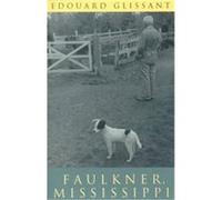 Faulkner, Mississippi Edouard Glissant (Auteur)