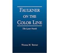 Faulkner on the Color Line Theresa M. Towner (Auteur)