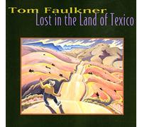 Faulkner, Tom - Lost in The Land of Texico