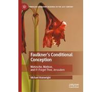 Faulkner's Conditional Conception: Nietzsche, Matisse, and If I Forget Thee, Jerusalem