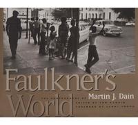 Faulkner's World: The Photographs of Martin J. Dain