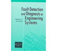 Fault Detection and Diagnosis in Engineering Systems Janos Gertler (Auteur)