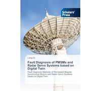Fault Diagnosis of PMSMs and Radar Servo Systems based on Digital Twin: Fault Diagnosis Methods of Permanent Magnet Synchronous Motors and Radar Servo Systems based on Digital Twin