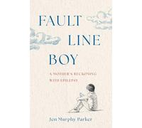 Fault Line Boy: A Mother's Reckoning with Epilepsy