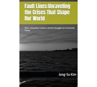Fault Lines:Unraveling the Crises That Shape Our World: Wars, Inequality, Empires, and the Struggles of a Fractured Planet