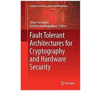 Fault Tolerant Architectures For Cryptography And Hardware Security