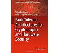 Fault Tolerant Architectures For Cryptography And Hardware Security
