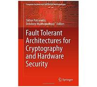 Fault Tolerant Architectures For Cryptography And Hardware Security