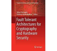 Fault Tolerant Architectures For Cryptography And Hardware Security