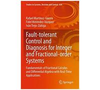 Fault-Tolerant Control And Diagnosis For Integer And Fractional-Order Systems
