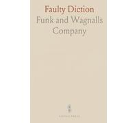 Faulty Diction: As Corrected by the Funk and Wagnalls New Standard Dictionary of the English Language