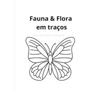 Fauna & Flora em traços: livro de colorir relaxante