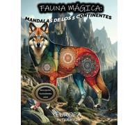 Fauna Mágica En Europa. Nivel Intermedio: Mandalas De Los Cinco Continentes (Educación Y Coloreado En Mandalas De Animales Salvajes)