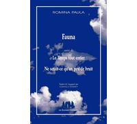 Fauna suivi de Le temps tout entier Suivi de ne serait-ce qu'un peu de bruit - Romina Paula - Solitaires Intempestifs - broché - Roman
