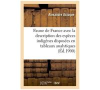 Faune De France, Contenant La Description Des Espèces Indigénes Disposées En Tableaux Analytiques