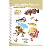 Faune et flore de mediterranee, guide immergeable Cyril Girard (Auteur)