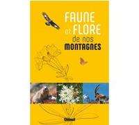 Faune et flore de nos montagnes Collectif (Auteur)