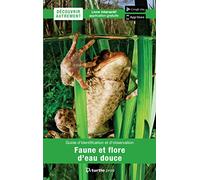 Faune et flore d'eau douce: Guide d'identification et d'observation
