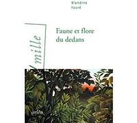 Faune et flore du dedans Blandine Faure (Auteur)