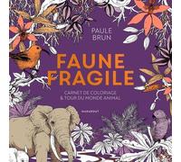 Faune fragile Carnet de coloriage et tour du monde animal - Paule Brun - Marabout - broché - Livre-jeu