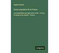 Faune populaire de la France: Les mammifères sauvage (suite et fin) - le loup, le renard et les cétaces - Tome 8